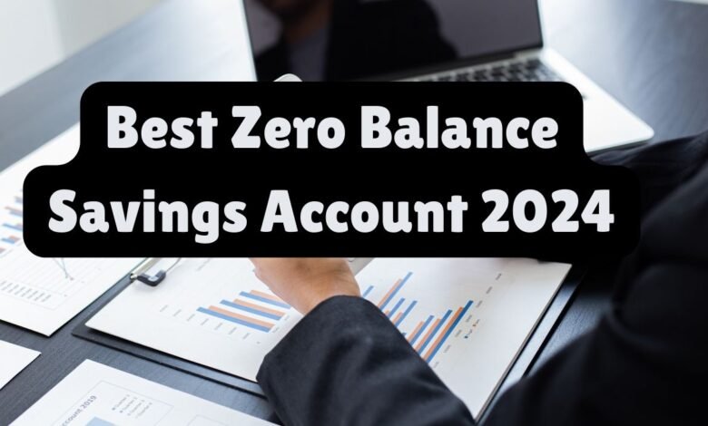 Best Zero Balance Savings Account 2024