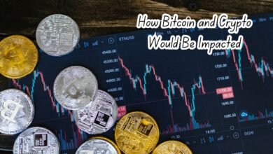 How Bitcoin and Crypto Would Be Impacted