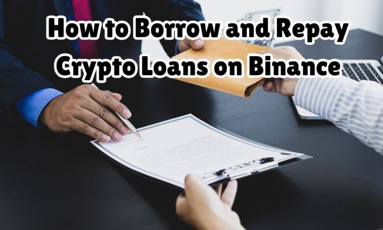 How to Borrow and Repay Crypto Loans on Binance