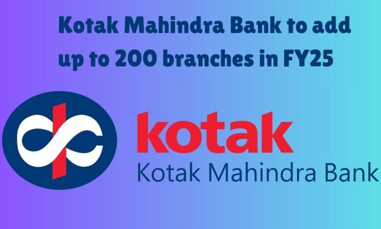 Kotak Mahindra Bank to add up to 200 branches in FY25