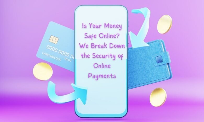 Payments Made Online: How Secure Is It?